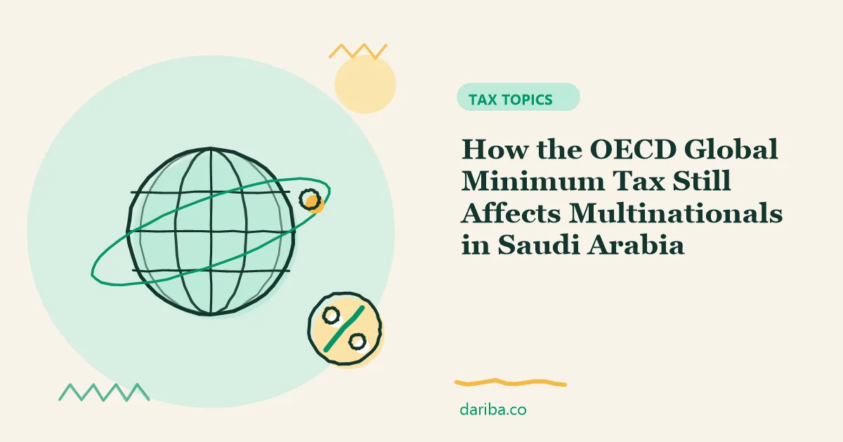 Global minimum tax: How the OECD Global Minimum Tax Still Affects Multinationals in Saudi Arabia | dariba.co