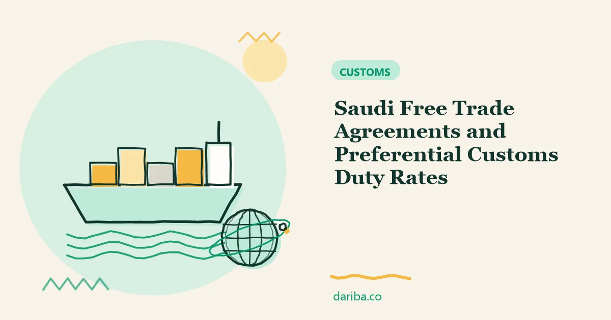 Free trade agreements: Saudi Free Trade Agreements and Preferential Customs Duty Rates | dariba.co