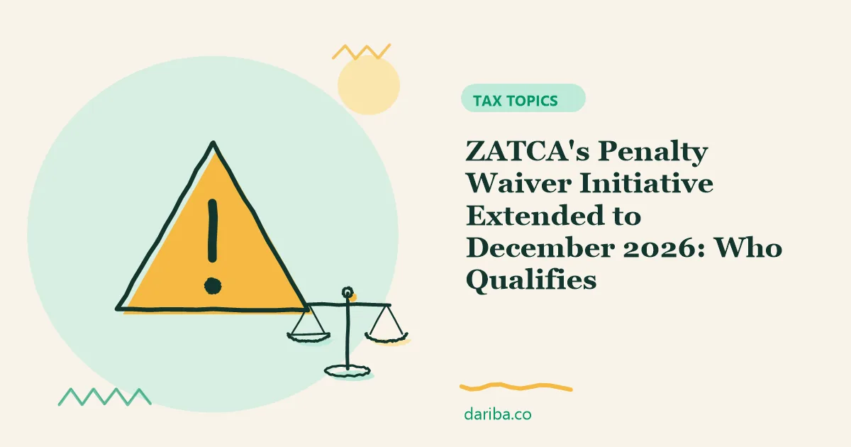 Penalty waiver initiative: ZATCA's Penalty Waiver Initiative Extended to December 2026 | dariba.co